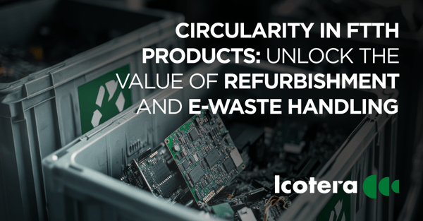 https://blog.icotera.com/how-icotera-is-leading-the-way-making-circular-economy-easy-for-ftth-customers