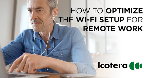 https://blog.icotera.com/how-to-optimize-your-customers-wi-fi-setup-for-remote-work