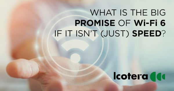 https://blog.icotera.com/wi-fi-6-what-can-we-expect