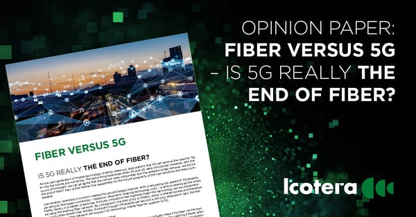 https://blog.icotera.com/fiber-versus-5g-is-5g-really-the-end-of-fiber
