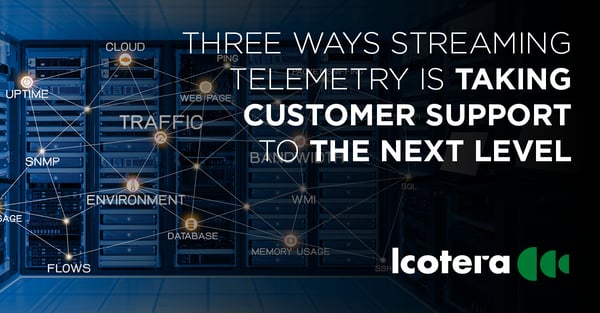 https://blog.icotera.com/three-ways-streaming-telemetry-is-taking-customer-support-to-the-next-level