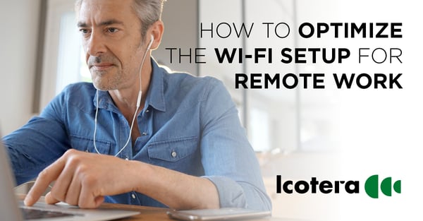 https://blog.icotera.com/how-to-optimize-your-customers-wi-fi-setup-for-remote-work